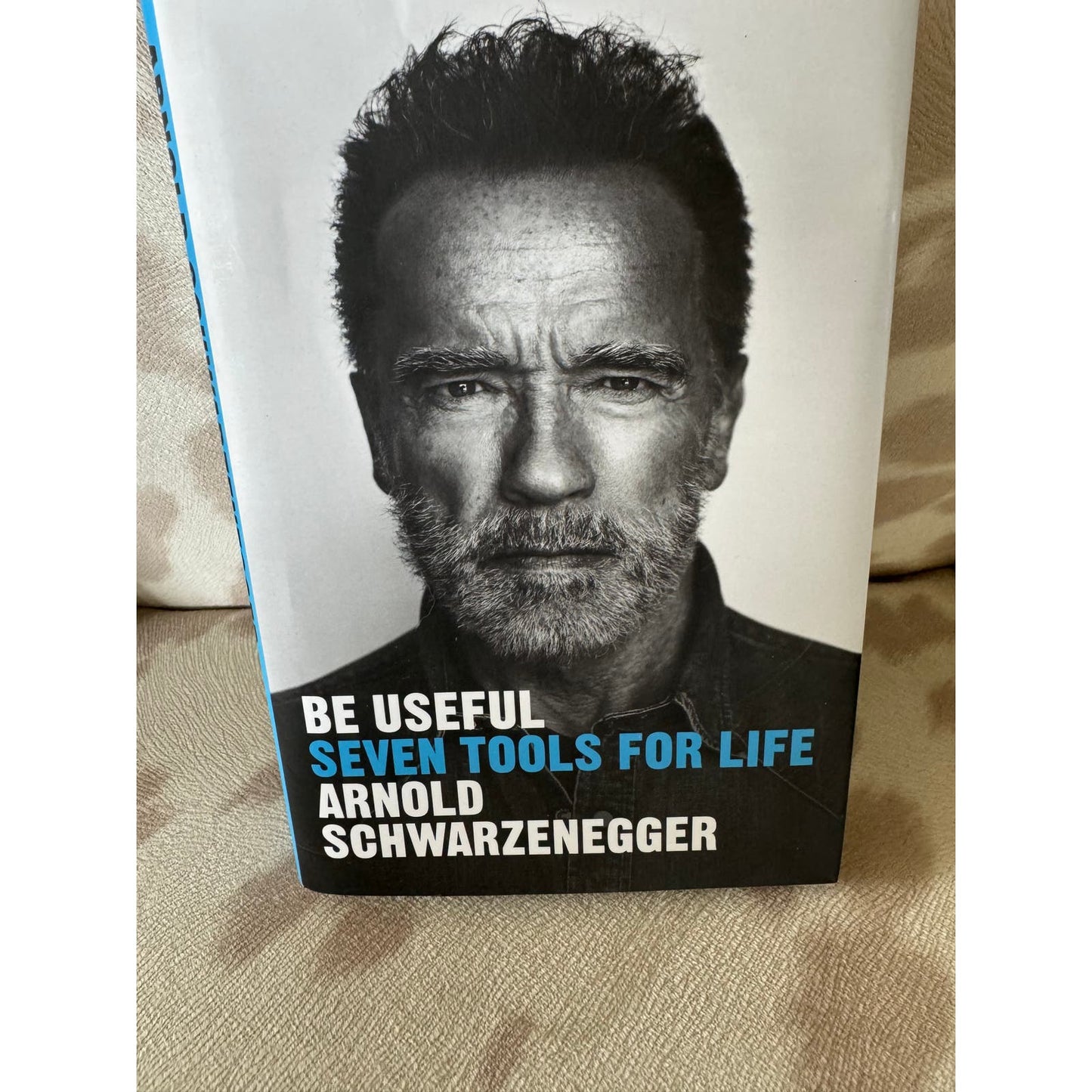 Be Useful Seven Tools For Life Book by Arnold Schwarznegger